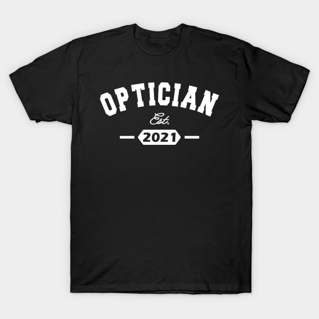 Optician - Optician Est. 2021 T-Shirt by KC Happy Shop